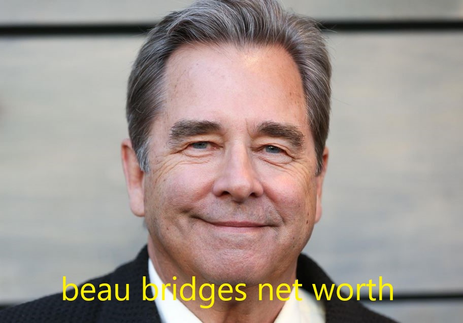 beau bridges net worth